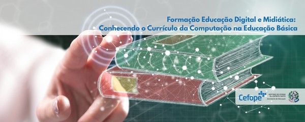 Educação Digital e Midiática: Conhecendo o Currículo da Computação na Educação Básica