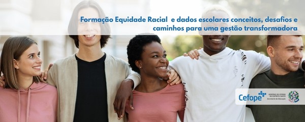 Equidade Racial  e dados escolares: conceitos, desafios e caminhos para uma gestão transformadora
