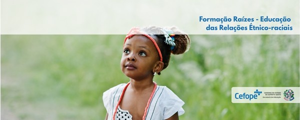 Raízes - Educação das Relações Étnico-raciais